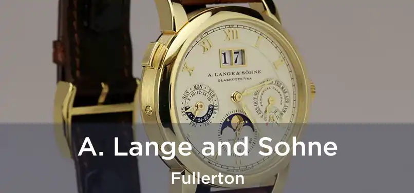 A. Lange and Sohne Fullerton