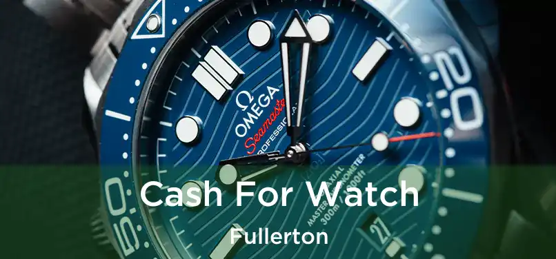 Cash For Watch Fullerton