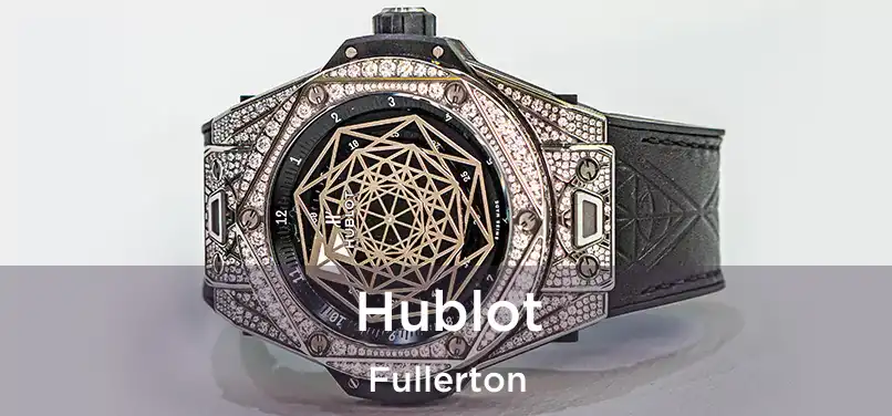 Hublot Fullerton