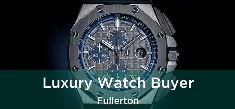 Luxury Watch Buyer Fullerton