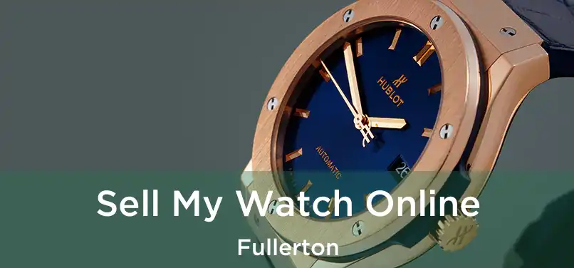 Sell My Watch Online Fullerton