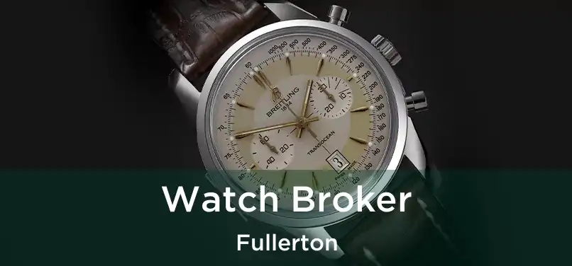 Watch Broker Fullerton