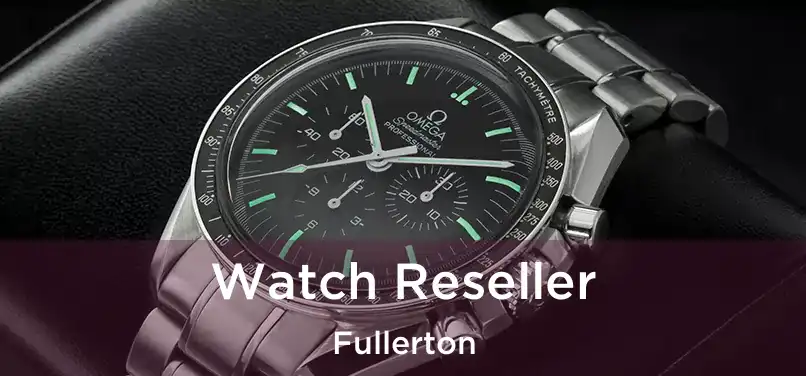 Watch Reseller Fullerton