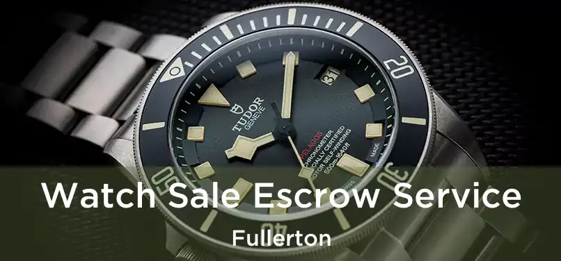 Watch Sale Escrow Service Fullerton